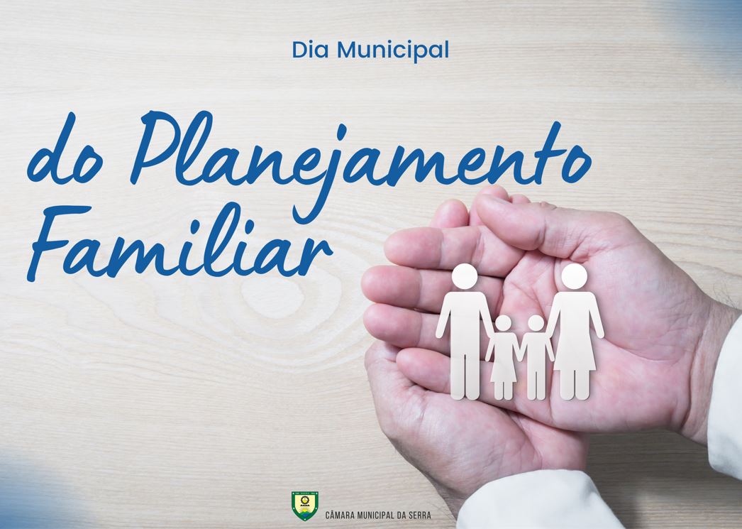 NOTÍCIA: Aprovado Projeto para inclusão do Dia Municipal do Planejamento Familiar no calendário de eventos da Serra