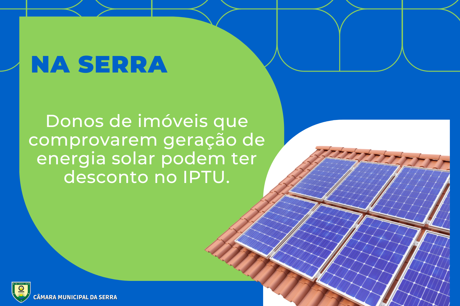NOTÍCIA: Na Serra, donos de imóveis que comprovarem geração de energia solar podem ter desconto no IPTU.