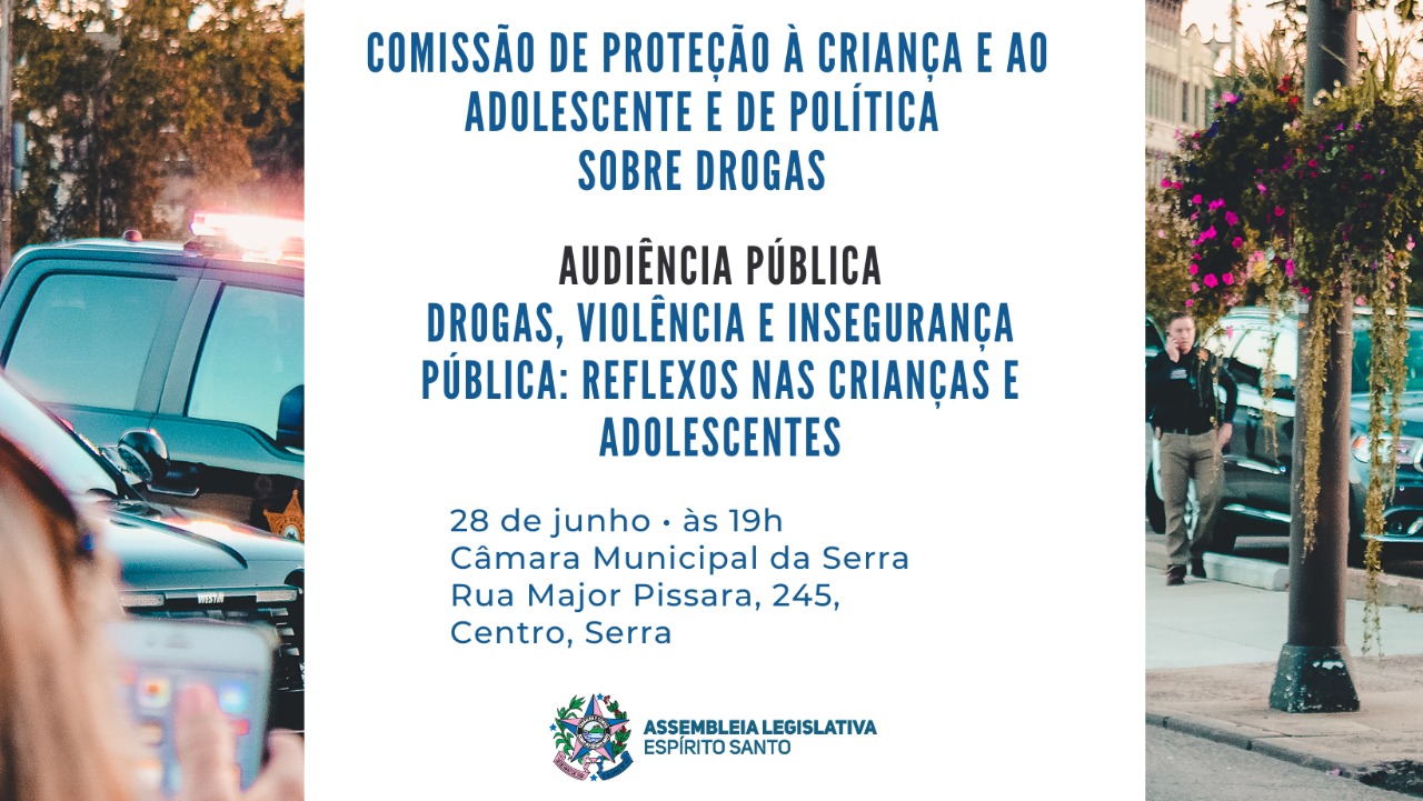 Audiência Pública vai debater o reflexo das drogas, violência e insegurança pública nas crianças e adolescentes.