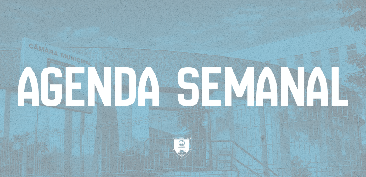 NOTÍCIA: Câmara da Serra divulga agenda semanal