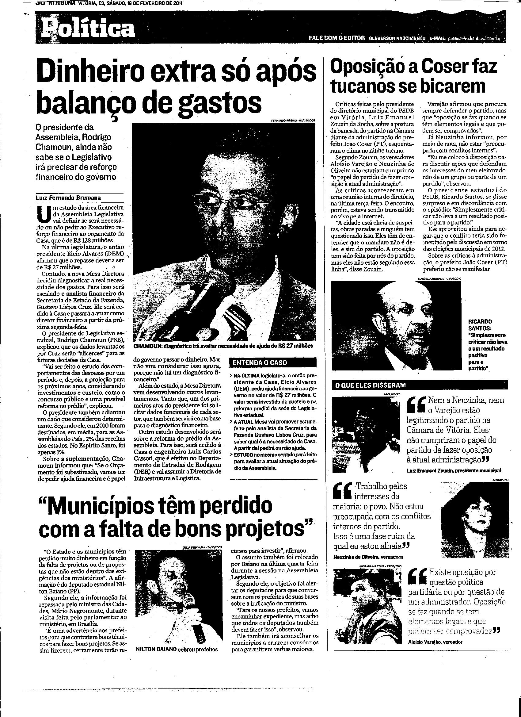 O presidente da Assembléia não sabe se vai precisar de reforço financeiro do governo