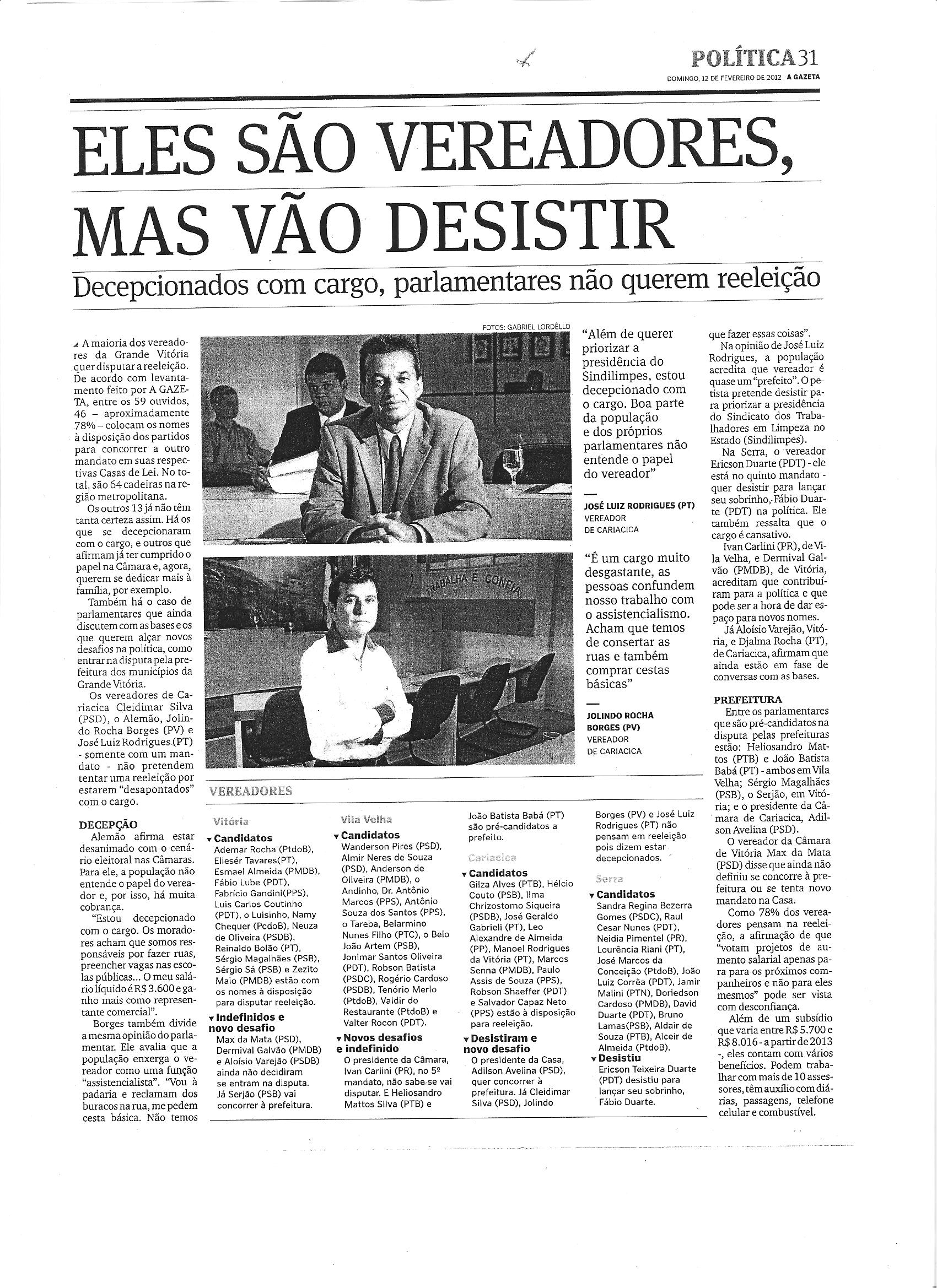 Eles são vereadores, mas vão desistir
